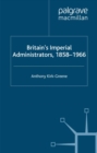 Britain's Imperial Administrators, 1858-1966 - eBook