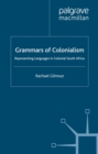 Grammars of Colonialism : Representing Languages in Colonial South Africa - eBook