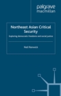 Northeast Asian Critical Security : Exploring Democratic Freedoms and Social Justice - eBook