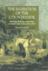 The Invention of the Countryside : Hunting, Walking and Ecology in English Literature, 1671-1831 - eBook
