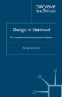 Changes in Statehood : The Transformation of International Relations - eBook
