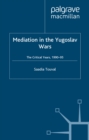 Mediation in the Yugoslav Wars : The Critical Years,1990-95 - eBook