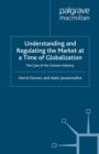 Understanding and Regulating the Market at a Time of Globalization : The Case of the Cement Industry - eBook