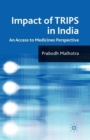 Impact of TRIPS in India : An Access to Medicines Perspective - eBook