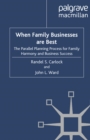 When Family Businesses are Best : The Parallel Planning Process for Family Harmony and Business Success - eBook