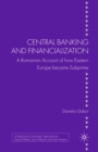 Central Banking and Financialization : A Romanian Account of how Eastern Europe became Subprime - eBook