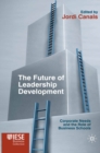The Future of Leadership Development : Corporate Needs and the Role of Business Schools - eBook