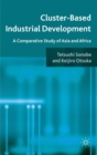 Cluster-Based Industrial Development : A Comparative Study of Asia and Africa - eBook