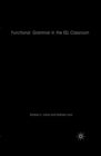 Functional Grammar in the ESL Classroom : Noticing, Exploring and Practicing - eBook