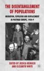 The Disentanglement of Populations : Migration, Expulsion and Displacement in Postwar Europe, 1944-49 - eBook