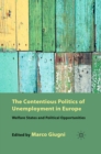 The Contentious Politics of Unemployment in Europe : Welfare States and Political Opportunities - eBook