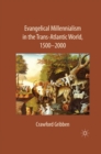 Evangelical Millennialism in the Trans-Atlantic World, 1500-2000 - eBook