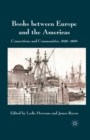 Books between Europe and the Americas : Connections and Communities, 1620-1860 - eBook