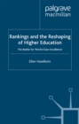 Rankings and the Reshaping of Higher Education : The Battle for World-Class Excellence - eBook