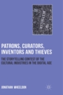 Patrons, Curators, Inventors and Thieves : The Storytelling Contest of the Cultural Industries in the Digital Age - eBook