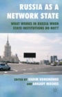 Russia as a Network State : What Works in Russia When State Institutions Do Not? - eBook