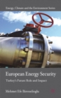 European Energy Security : Turkey's Future Role and Impact - eBook