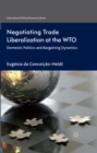 Negotiating Trade Liberalization at the WTO : Domestic Politics and Bargaining Dynamics - eBook