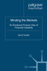 Minding the Markets : An Emotional Finance View of Financial Instability - eBook