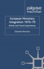 European Monetary Integration 1970-79 : British and French Experiences - eBook