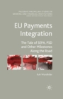 EU Payments Integration : The Tale of SEPA, PSD and Other Milestones Along the Road - eBook