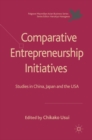 Comparative Entrepreneurship Initiatives : Studies in China, Japan and the USA - eBook