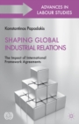 Shaping Global Industrial Relations : The Impact of International Framework Agreements - eBook