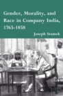 Gender, Morality, and Race in Company India, 1765-1858 - eBook
