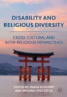 Disability and Religious Diversity : Cross-Cultural and Interreligious Perspectives - eBook
