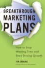Breakthrough Marketing Plans : How to Stop Wasting Time and Start Driving Growth - Book
