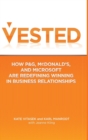 Vested : How P&G, McDonald's, and Microsoft are Redefining Winning in Business Relationships - Book