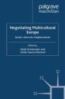 Negotiating Multicultural Europe : Borders, Networks, Neighbourhoods - eBook