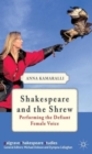 Shakespeare and the Shrew : Performing the Defiant Female Voice - Book