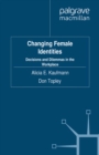 Changing Female Identities : Decisions and Dilemmas in the Workplace - eBook