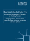 Business Schools Under Fire : Humanistic Management Education as the Way Forward - eBook