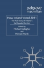 How Ireland Voted 2011 : The Full Story of Ireland's Earthquake Election - eBook