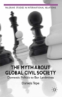 The Myth about Global Civil Society : Domestic Politics to Ban Landmines - eBook