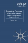 Regulating Corporate Governance in the EU : Towards a Marketization of Corporate Control - eBook