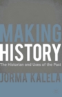Making History : The Historian and Uses of the Past - eBook