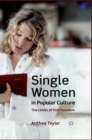 Single Women in Popular Culture : The Limits of Postfeminism - eBook