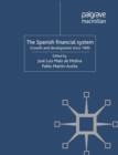 The Spanish Financial System : Growth and Development Since 1900 - eBook