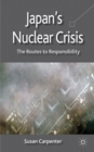 Japan's Nuclear Crisis : The Routes to Responsibility - eBook
