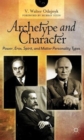 Archetype and Character : Power, Eros, Spirit, and Matter Personality Types - Book