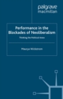 Performance in the Blockades of Neoliberalism : Thinking the Political Anew - eBook