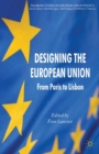 Designing the European Union : From Paris to Lisbon - eBook