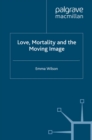 Love, Mortality and the Moving Image - eBook