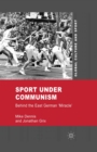 Sport Under Communism : Behind the East German 'Miracle' - eBook