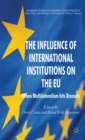 The Influence of International Institutions on the EU : When Multilateralism Hits Brussels - eBook