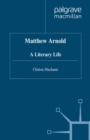 Matthew Arnold : A Literary Life - eBook