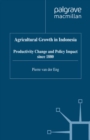 Agricultural Growth in Indonesia : Productivity Change and Policy Impact since 1880 - eBook